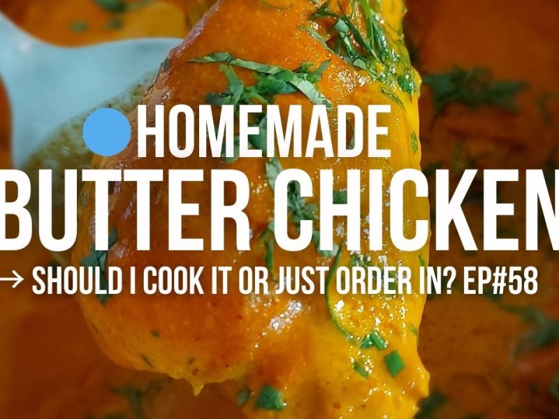 Homemade Butter Chicken – Without Fancy Spices&nbsp;(EP#58)